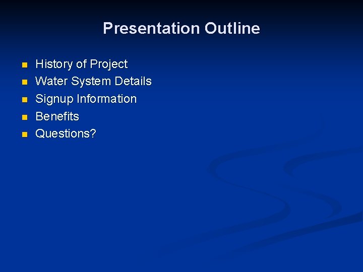 Presentation Outline n n n History of Project Water System Details Signup Information Benefits