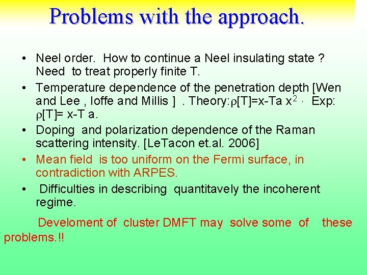 Problems with the approach. • Neel order. How to continue a Neel insulating state
