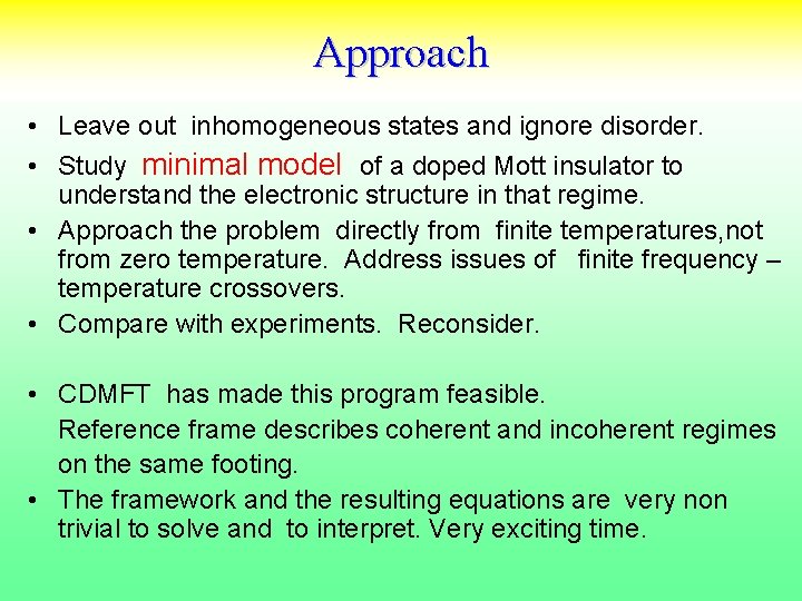 Approach • Leave out inhomogeneous states and ignore disorder. • Study minimal model of