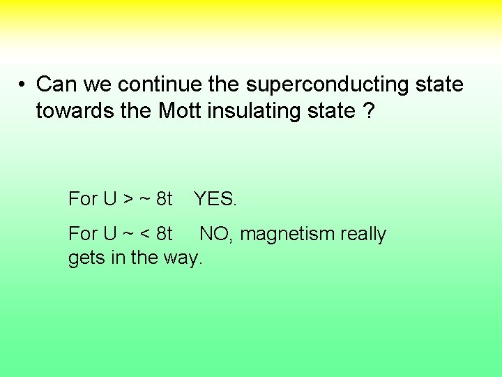  • Can we continue the superconducting state towards the Mott insulating state ?