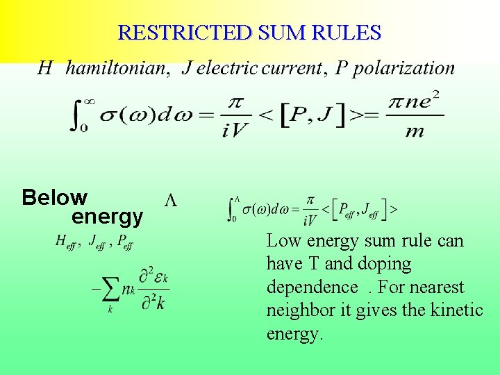 RESTRICTED SUM RULES Below energy Low energy sum rule can have T and doping