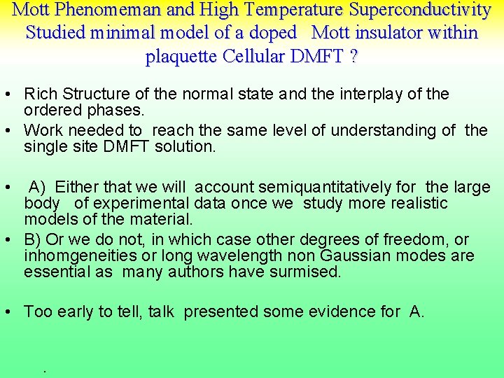 Mott Phenomeman and High Temperature Superconductivity Studied minimal model of a doped Mott insulator