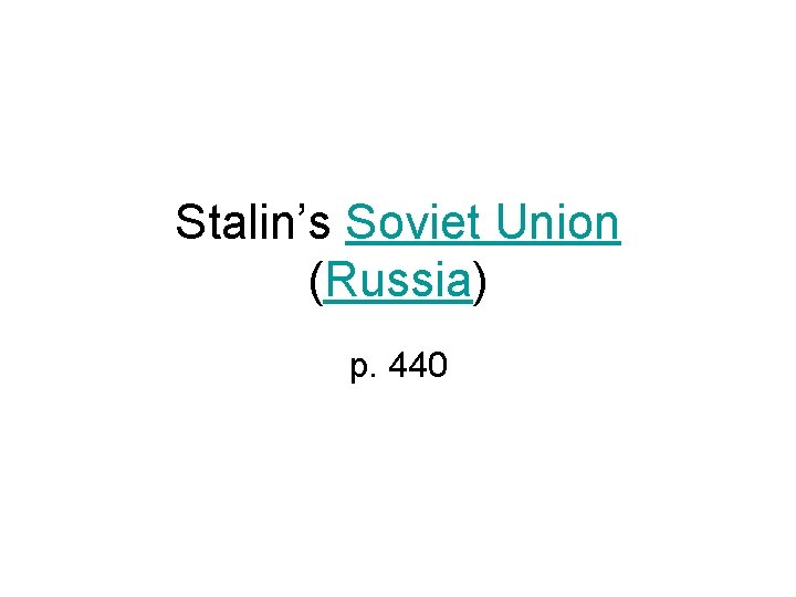 Stalin’s Soviet Union (Russia) p. 440 