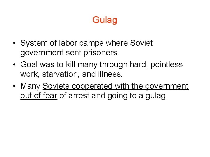 Gulag • System of labor camps where Soviet government sent prisoners. • Goal was