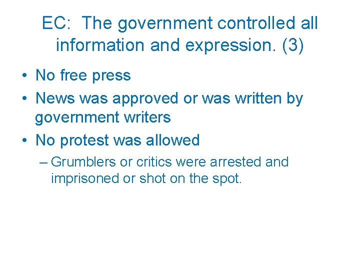 EC: The government controlled all information and expression. (3) • No free press •