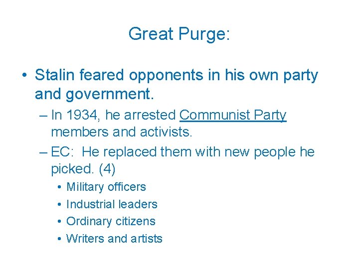 Great Purge: • Stalin feared opponents in his own party and government. – In