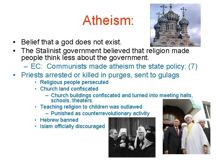 Atheism: • Belief that a god does not exist. • The Stalinist government believed