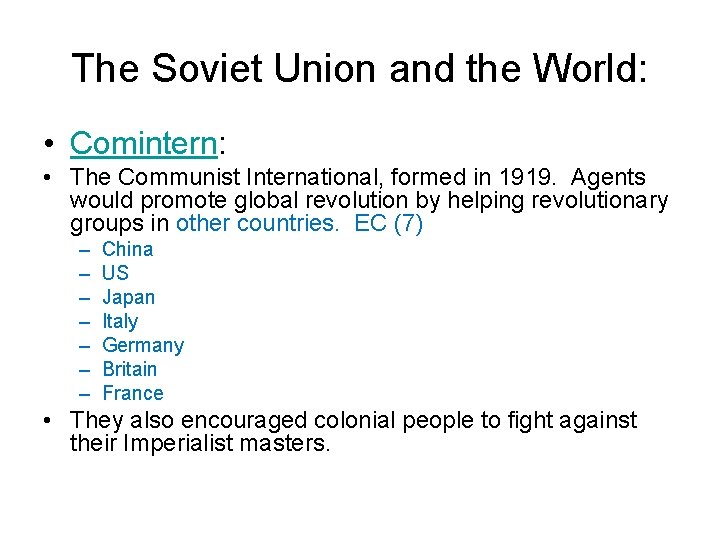 The Soviet Union and the World: • Comintern: • The Communist International, formed in