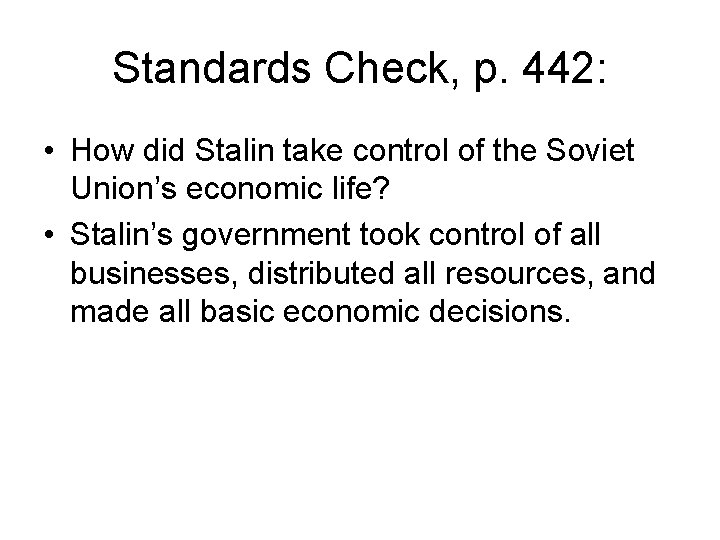 Standards Check, p. 442: • How did Stalin take control of the Soviet Union’s