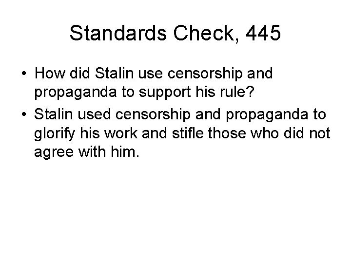 Standards Check, 445 • How did Stalin use censorship and propaganda to support his