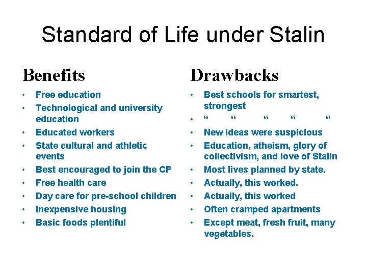 Standard of Life under Stalin Benefits Drawbacks • • • Free education Technological and