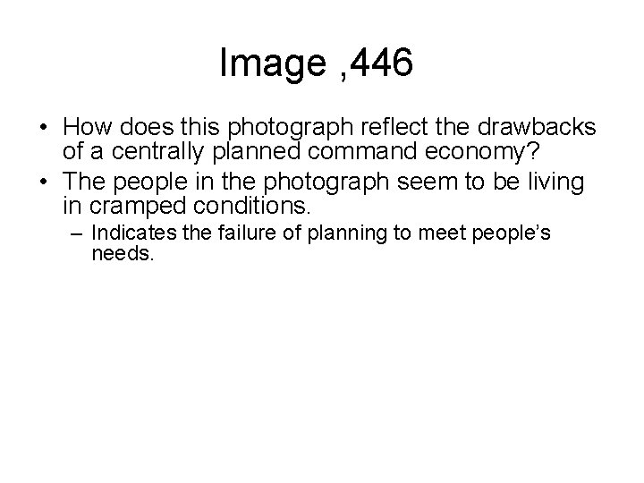 Image , 446 • How does this photograph reflect the drawbacks of a centrally