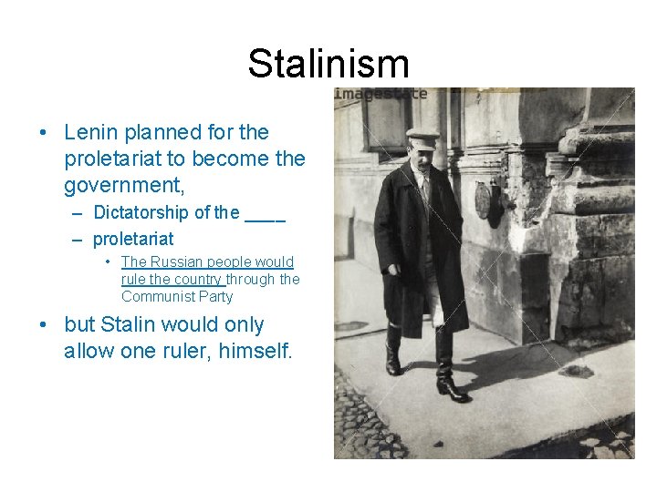 Stalinism • Lenin planned for the proletariat to become the government, – Dictatorship of