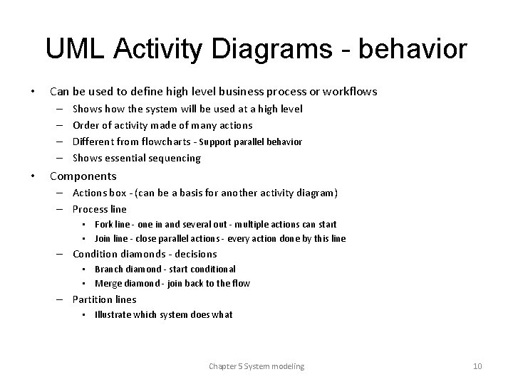 UML Activity Diagrams - behavior • Can be used to define high level business