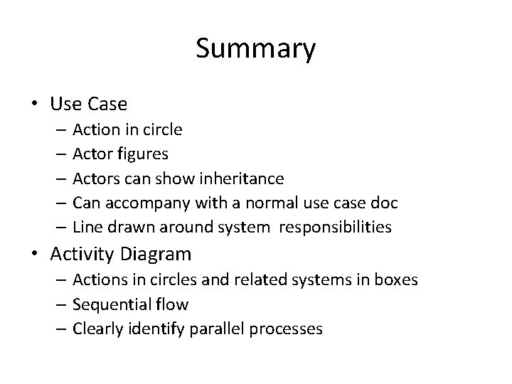 Summary • Use Case – Action in circle – Actor figures – Actors can