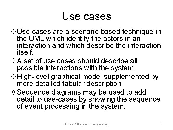 Use cases ²Use-cases are a scenario based technique in the UML which identify the