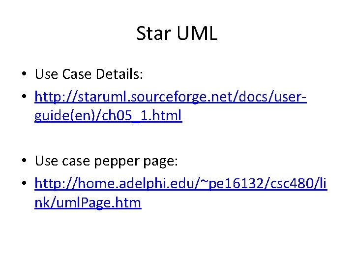 Star UML • Use Case Details: • http: //staruml. sourceforge. net/docs/userguide(en)/ch 05_1. html •