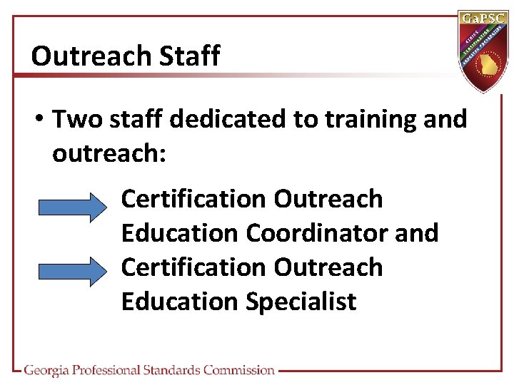 Outreach Staff • Two staff dedicated to training and outreach: Certification Outreach Education Coordinator