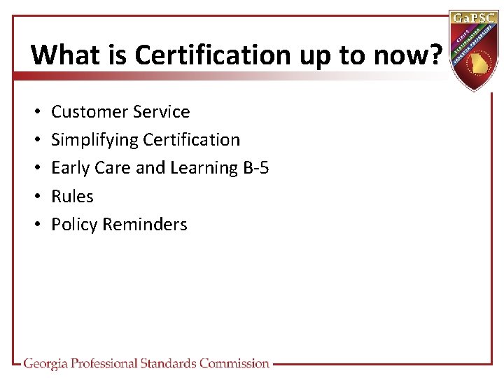 What is Certification up to now? • • • Customer Service Simplifying Certification Early