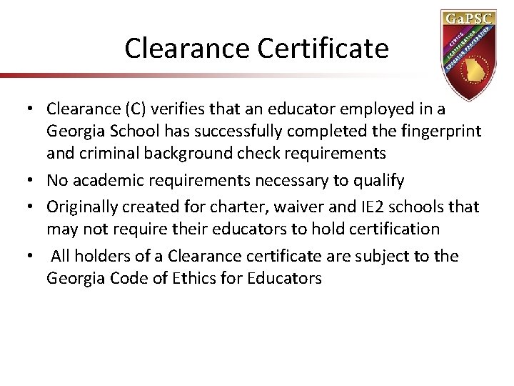 Clearance Certificate • Clearance (C) verifies that an educator employed in a Georgia School