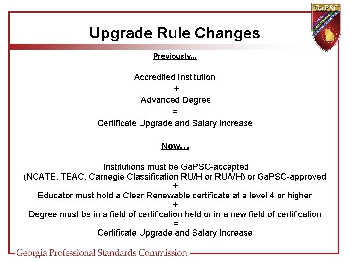 Upgrade Rule Changes Previously… Accredited Institution + Advanced Degree = Certificate Upgrade and Salary