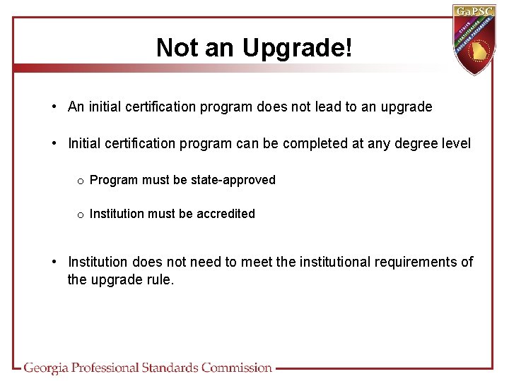 Not an Upgrade! • An initial certification program does not lead to an upgrade