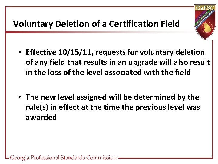 Voluntary Deletion of a Certification Field • Effective 10/15/11, requests for voluntary deletion of