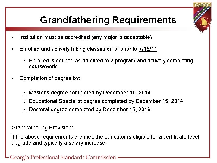 Grandfathering Requirements • Institution must be accredited (any major is acceptable) • Enrolled and