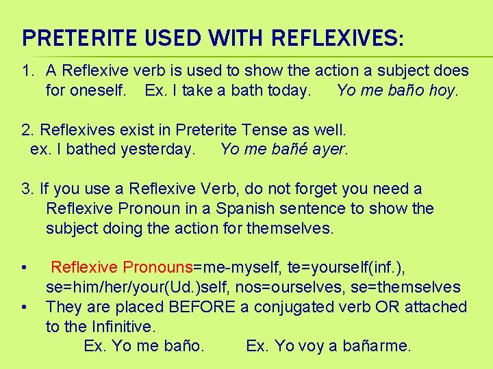 PRETERITE USED WITH REFLEXIVES: 1. A Reflexive verb is used to show the action