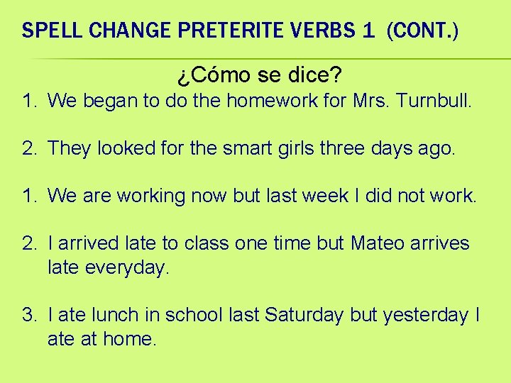 SPELL CHANGE PRETERITE VERBS 1 (CONT. ) ¿Cómo se dice? 1. We began to