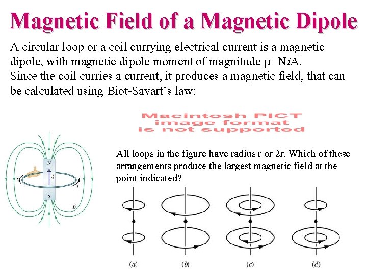 Magnetic Field of a Magnetic Dipole A circular loop or a coil currying electrical