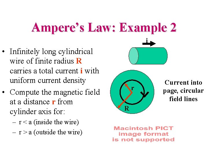 Ampere’s Law: Example 2 i • Infinitely long cylindrical wire of finite radius R