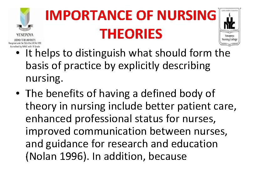 IMPORTANCE OF NURSING THEORIES • It helps to distinguish what should form the basis