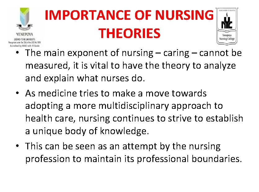 IMPORTANCE OF NURSING THEORIES • The main exponent of nursing – caring – cannot
