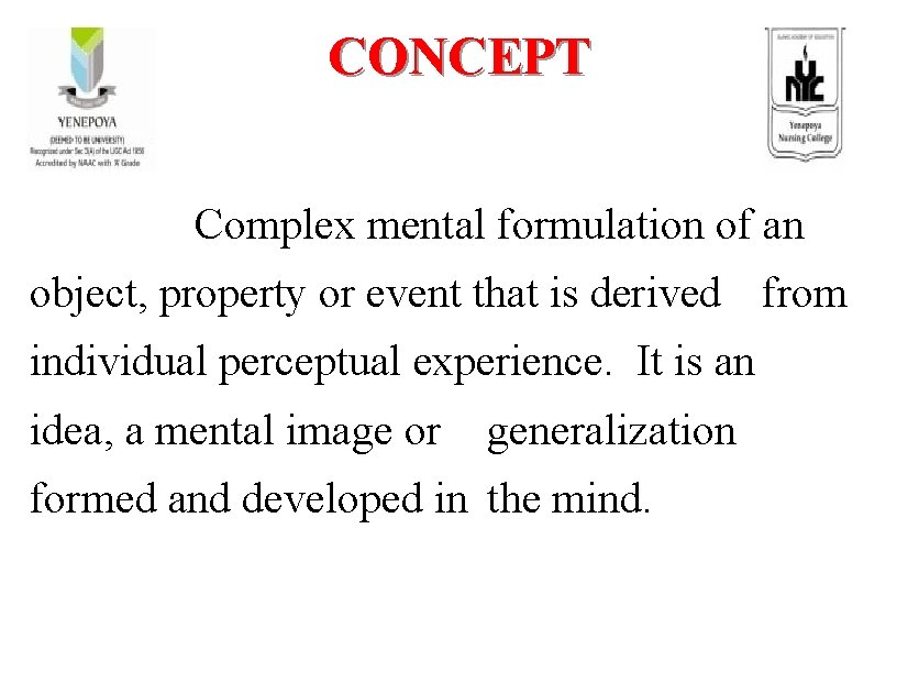 CONCEPT Complex mental formulation of an object, property or event that is derived from