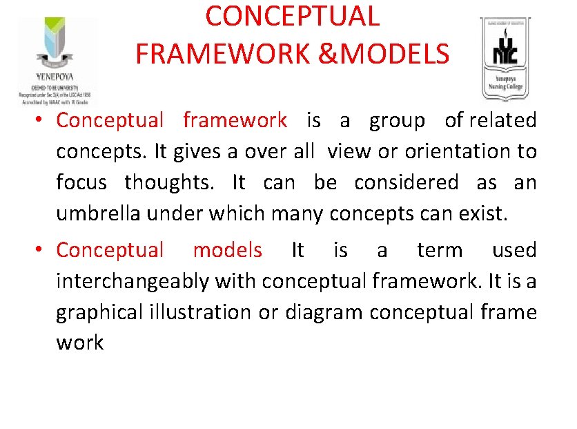 CONCEPTUAL FRAMEWORK &MODELS • Conceptual framework is a group of related concepts. It gives