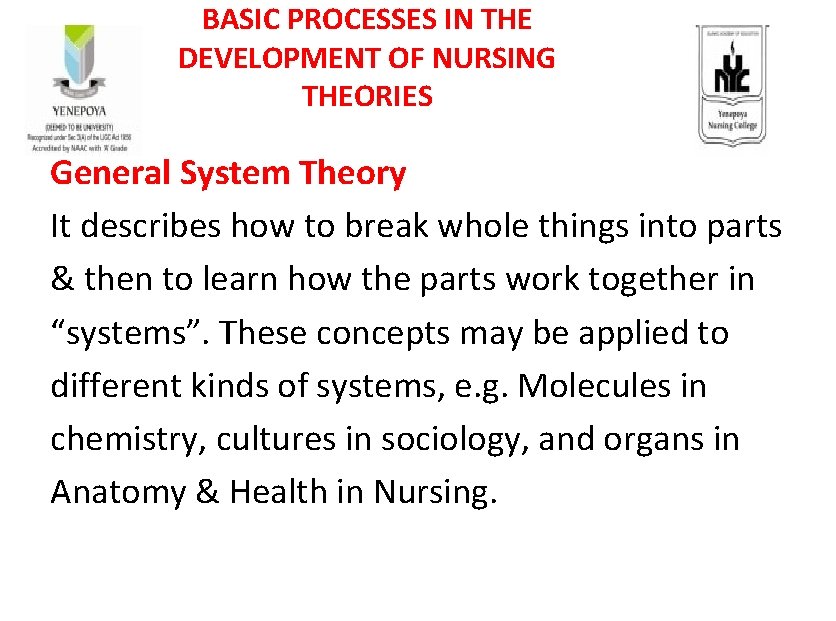 BASIC PROCESSES IN THE DEVELOPMENT OF NURSING THEORIES General System Theory It describes how