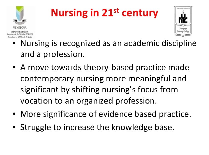 st Nursing in 21 century • Nursing is recognized as an academic discipline and