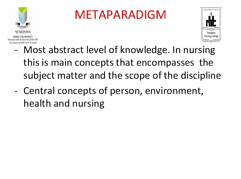 METAPARADIGM - Most abstract level of knowledge. In nursing this is main concepts that