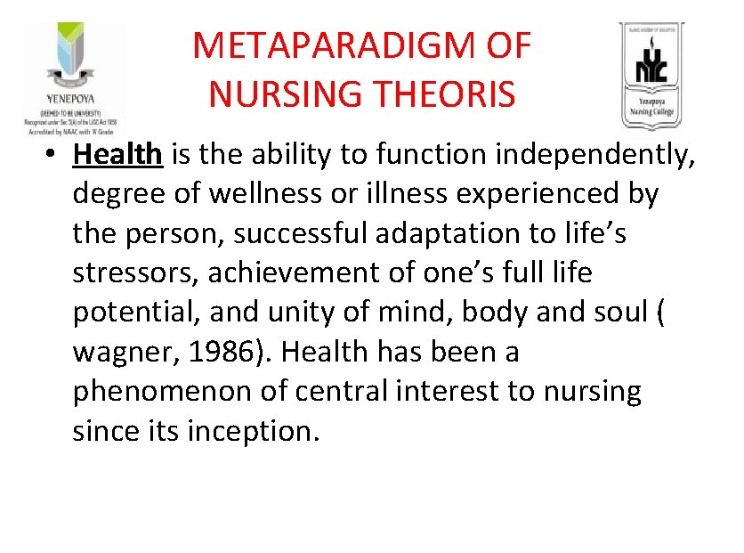 METAPARADIGM OF NURSING THEORIS • Health is the ability to function independently, degree of