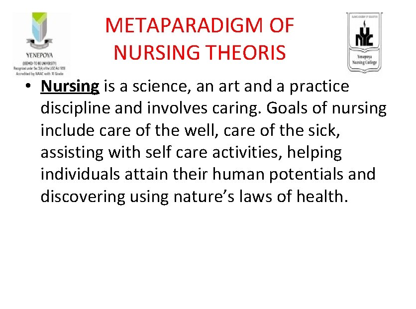 METAPARADIGM OF NURSING THEORIS • Nursing is a science, an art and a practice