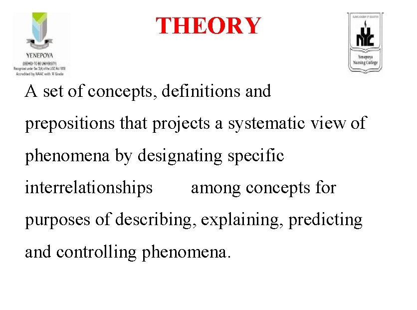 THEORY A set of concepts, definitions and prepositions that projects a systematic view of