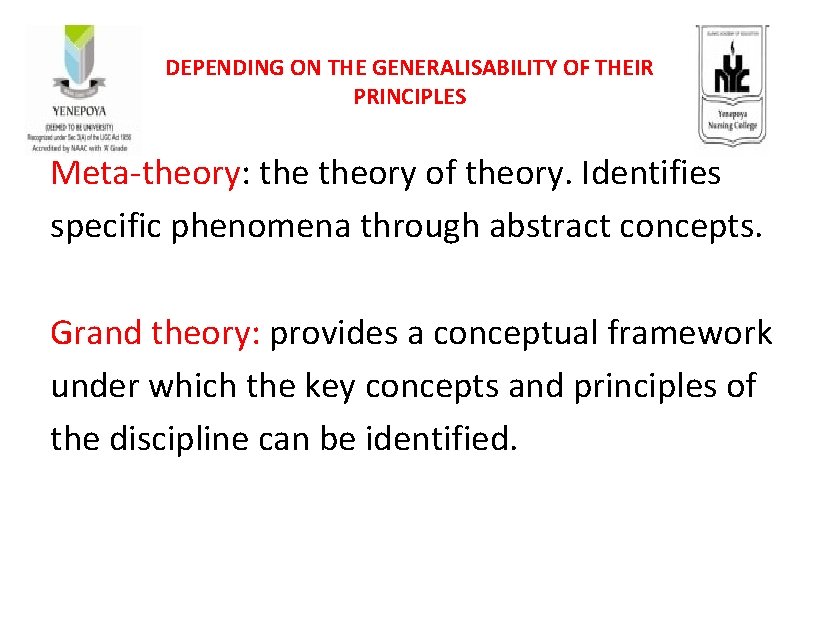 DEPENDING ON THE GENERALISABILITY OF THEIR PRINCIPLES Meta-theory: theory of theory. Identifies specific phenomena