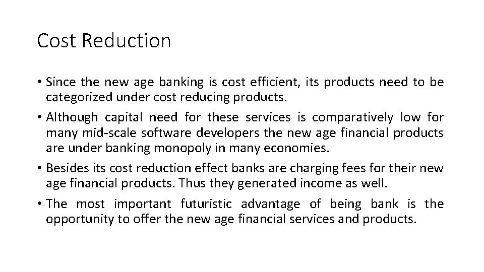 Cost Reduction • Since the new age banking is cost efficient, its products need Cost Reduction • Since the new age banking is cost efficient, its products need
