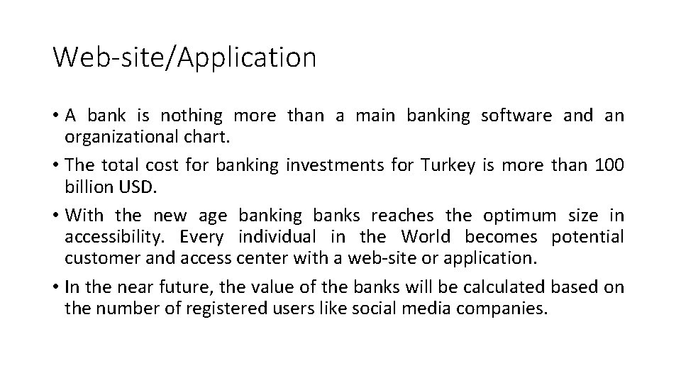 Web-site/Application • A bank is nothing more than a main banking software and an Web-site/Application • A bank is nothing more than a main banking software and an