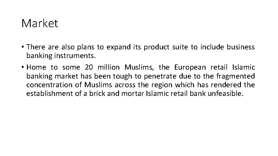 Market • There also plans to expand its product suite to include business banking Market • There also plans to expand its product suite to include business banking