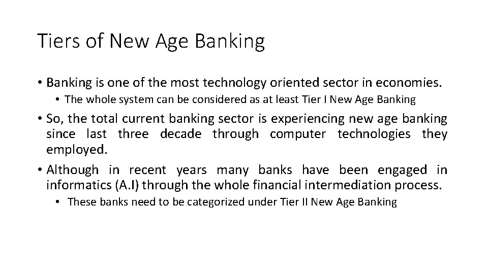 Tiers of New Age Banking • Banking is one of the most technology oriented Tiers of New Age Banking • Banking is one of the most technology oriented