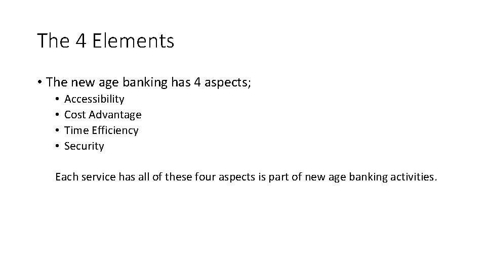 The 4 Elements • The new age banking has 4 aspects; • • Accessibility The 4 Elements • The new age banking has 4 aspects; • • Accessibility