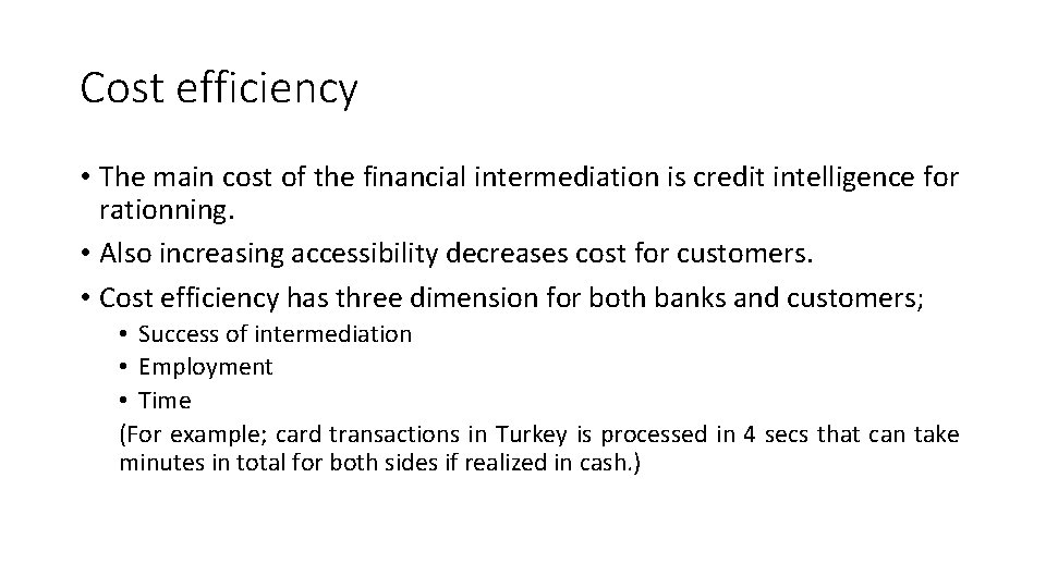 Cost efficiency • The main cost of the financial intermediation is credit intelligence for Cost efficiency • The main cost of the financial intermediation is credit intelligence for