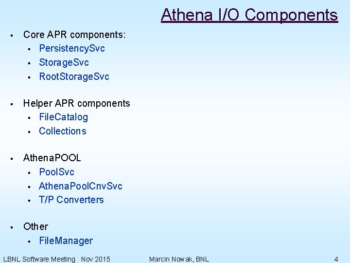 Athena I/O Components § Core APR components: § Persistency. Svc § Storage. Svc §